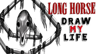 Draw My Life : Long Horse