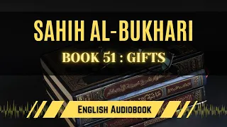 [Sahih Al-Bukhari] Book 51: Gifts | English AudioBook