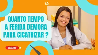 Quanto tempo a ferida demora a cicatrizar?