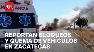 Zacatecas: Reportan bloqueos y quema de vehículos en Fresnillo - Las Noticias