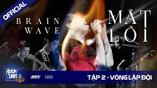 [ROCK VIỆT - TIGER]  Tập 2 - Vòng Lập Đội | BRAINWAVE - MẤT LỐI