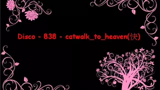 Disco   838   Catwalk To Heaven快