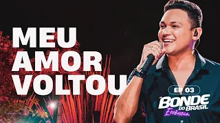BONDE DO BRASIL- Meu amor voltou - EP3 Bonde Essência