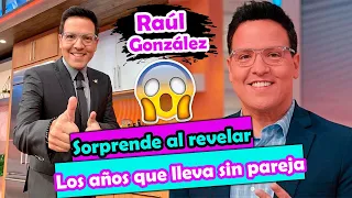 😱Raúl González SORPRENDE a todos al revelar cuántos AÑOS lleva sin pareja