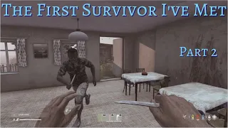 DayZ: The First Survivor I've Met (Part 2)