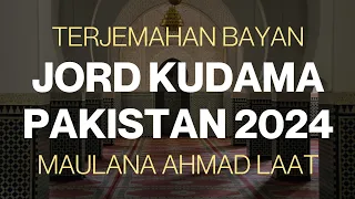 TERJEMAHAN BAYAN MAULANA AHMAD LAAT - JORD KUDAMA PAKISTAN 2024