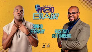 #1 ISSO POD BRAGA? - SINHO FERRARY E GUSTAVO GUTEMBERG