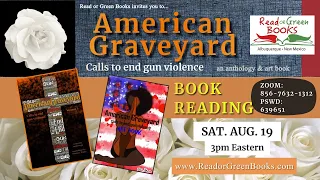 RGB American Graveyard, calls to end gun violence August BOOK READING!!