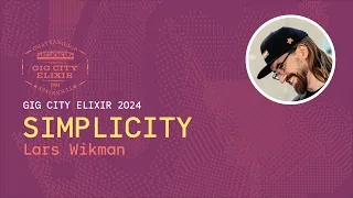 Lars Wikman [GigCityElixir 24]  Simplicity