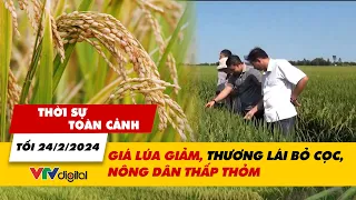 Thời sự toàn cảnh tối 24/2: Giá lúa giảm, thương lái bỏ cọc, nông dân thấp thỏm | VTV24