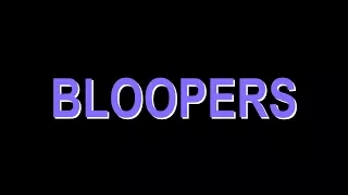 2018 Bloopers – So Far