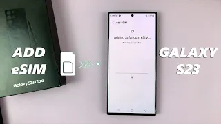 How To Add eSIM On Samsung Galaxy S23, S23+ and S23 Ultra