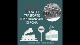 Slowtalk - Storia del trasporto ferrotranviario di Roma