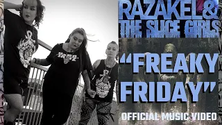Razakel & The Slice Girls "Freaky Friday" Official Music Video
