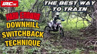 Hard Enduro Downhill Switchback Technique. The Best Way to Train For Downhills.