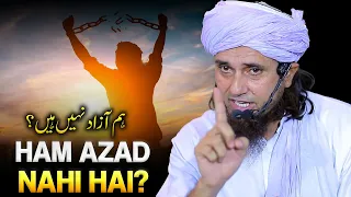 Ham Azad Nahi Hai ? | Mufti Tariq Masood