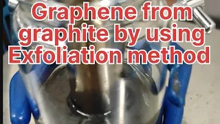 practical video -Graphene from graphite by using Exfoliation method/ Graphene by Exfoliation method