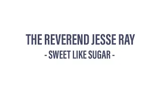 The Reverend Jesse Ray - Sweet Like Sugar (Live In Studio)