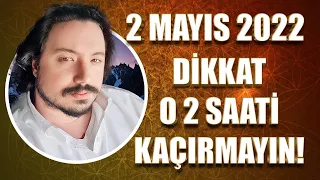 İLİŞKİLERİNİZ İÇİN O 2 SAATİ DEĞERLENDİRİN! | 2 MAYIS 2022 GÜNLÜK ASTROLOJİ YORUMU