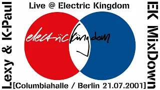 Lexy & K-Paul Live @ Electric Kingdom / EK MixDown [Columbiahalle / Berlin 21.07.2001]