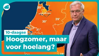 Weerbericht 10-daagse: hoe lang blijft het hoogzomer?