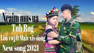 New song 2021-Ncaim mus ua tub rog ( Lim vwj - Maiv xis siong )