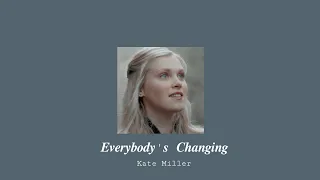 Everybody's Changing (slowed down) - Kate Miller