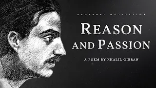 Reason and Passion - Khalil Gibran (Powerful Life Poetry)