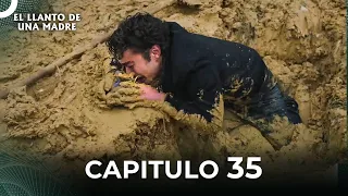 El Llanto De Una Madre | Capitulo 35 Completo