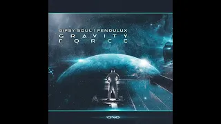 Gipsy Soul & Pendulux - Gravity Force