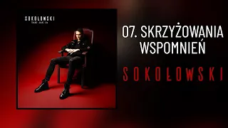 07. SOKOŁOWSKI - Skrzyżowania wspomnień (oficjalny odsłuch albumu)