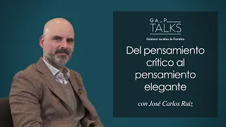 GA_PTalks | Del pensamiento crítico al pensamiento elegante