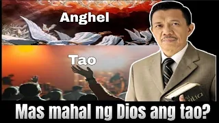 Mas pabor ang Dios sa Tao kesa sa mga Anghel  | Bro. Eli soriano