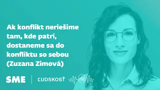 Ak konflikt neriešime tam, kde patrí, dostaneme sa do konfliktu so sebou (Zuzana Zimová)