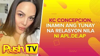 KC Concepcion, inamin ang tunay na relasyon nila ni Apl.de.Ap | PUSH Daily