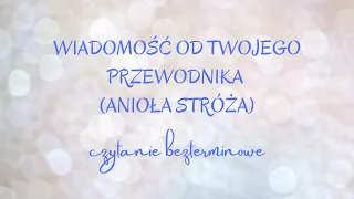 OPIEKUNOWIE DUCHOWI. WIADOMOŚĆ OD TWOJEGO PRZEWODNIKA (ANIOŁA STRÓŻA) czytanie bezterminowe.