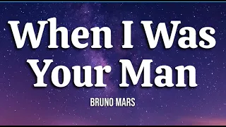 When I Was Your Man -  Bruno Mars (lyrics cover)