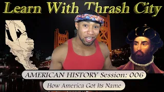 American History Session 006: How America Got Its Name