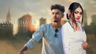 Banke hawa Mai | new love video song | Mitu creation