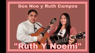 DÚO NOE Y RUTH CAMPOS: Ruth Y Noemi