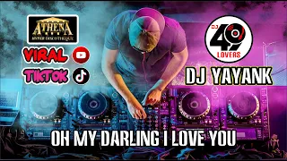 DJ YAYANK TERBARU 2023 OH MY DARLING I LOVE YOU | INDIAHE | FULL BASS VIRAL FYP TIKTOK