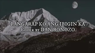 Pangarap ko ang ibigin ka (lyrics) cover by DAN BONOZO
