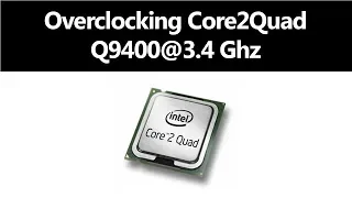 Overclocking Core2Quad Q9400 @3.4Ghz