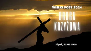 ZiemiaBoga.pl - DROGA KRZYŻOWA w DIALOGU Z JEZUSEM - 23.02.2024