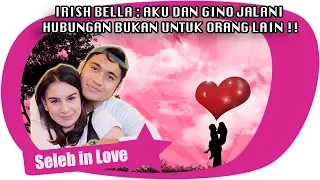 IRISH BELLA  AKU DAN GINO JALANI HUBUNGAN BUKAN UNTUK ORANG LAIN !!