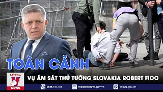 Toàn cảnh vụ ám sát Thủ tướng Slovakia - Xu hướng đáng lo ngại về nền chính trị phân cực châu Âu