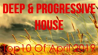 Deep & Progressive House Mix 028 | Best Top 10 Of April 2019