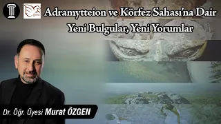 #103 Dr. Öğr. Üyesi Murat Özgen - Adramytteion ve Körfez Sahası’na Dair Yeni Bulgular, Yeni Yorumlar