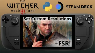 Witcher 3 Set Custom Resolutions (+FSR) on Steam Deck