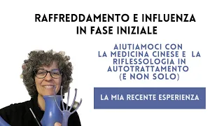 Raffreddamento e influenza fase iniziale. Un aiuto dalla medicina cinese e dalla riflessologia